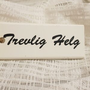 Trevlig Helg – Dekoration